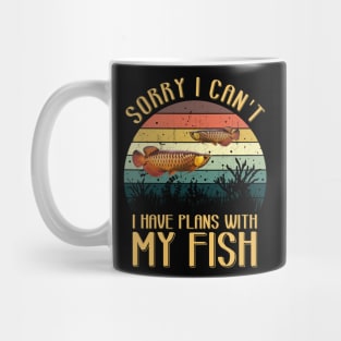 Sorry I Can't I Have Plans With MY FISH Mug